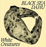Black-Sea-Dahu-White-Creatures-CD