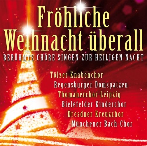 Fröhliche Weihnacht überall - Berühmte Chöre singe
