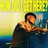 How-Did-I-Get-Here-Deluxe-CD-12-CD