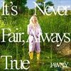 ITS-NEVER-FAIR-ALWAYS-TRUE-39-CD