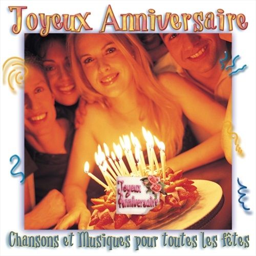 Joyeux anniversaire - Chansons pour toutes les fêtes