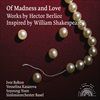 Of-Madness-and-Love-Orchestral-Works-by-Berlioz-12053-CD