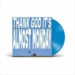 THANK-GOD-ITS-ALMOST-MONDAY-Blue-LP-37-Vinyl