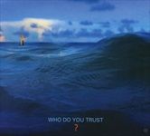 Who-Do-You-Trust-4829-CD