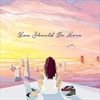 You-Should-Be-Here-10-Vinyl